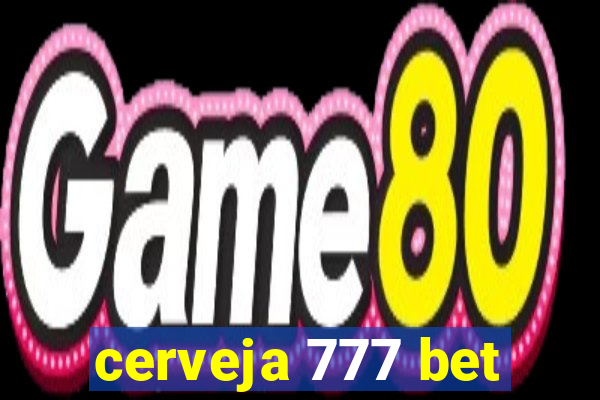 cerveja 777 bet